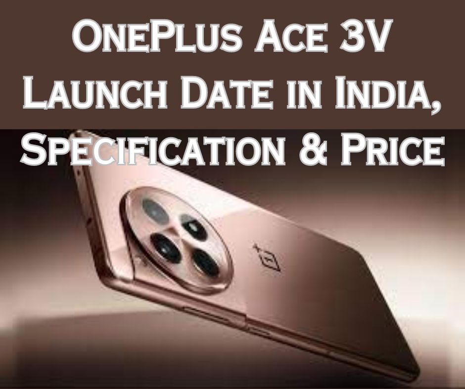 OnePlus Ace 3V Launch Date in India, Specification & Price