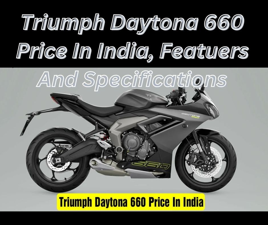 Triumph Daytona 660 Price In India, Featuers And Specifications